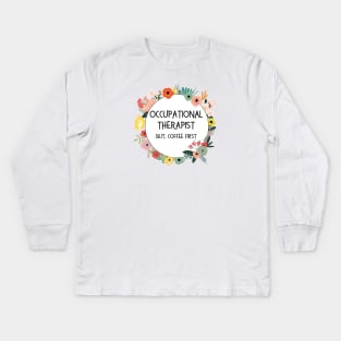 Funny Occupational Therapy Coffee Designs for OTs Kids Long Sleeve T-Shirt